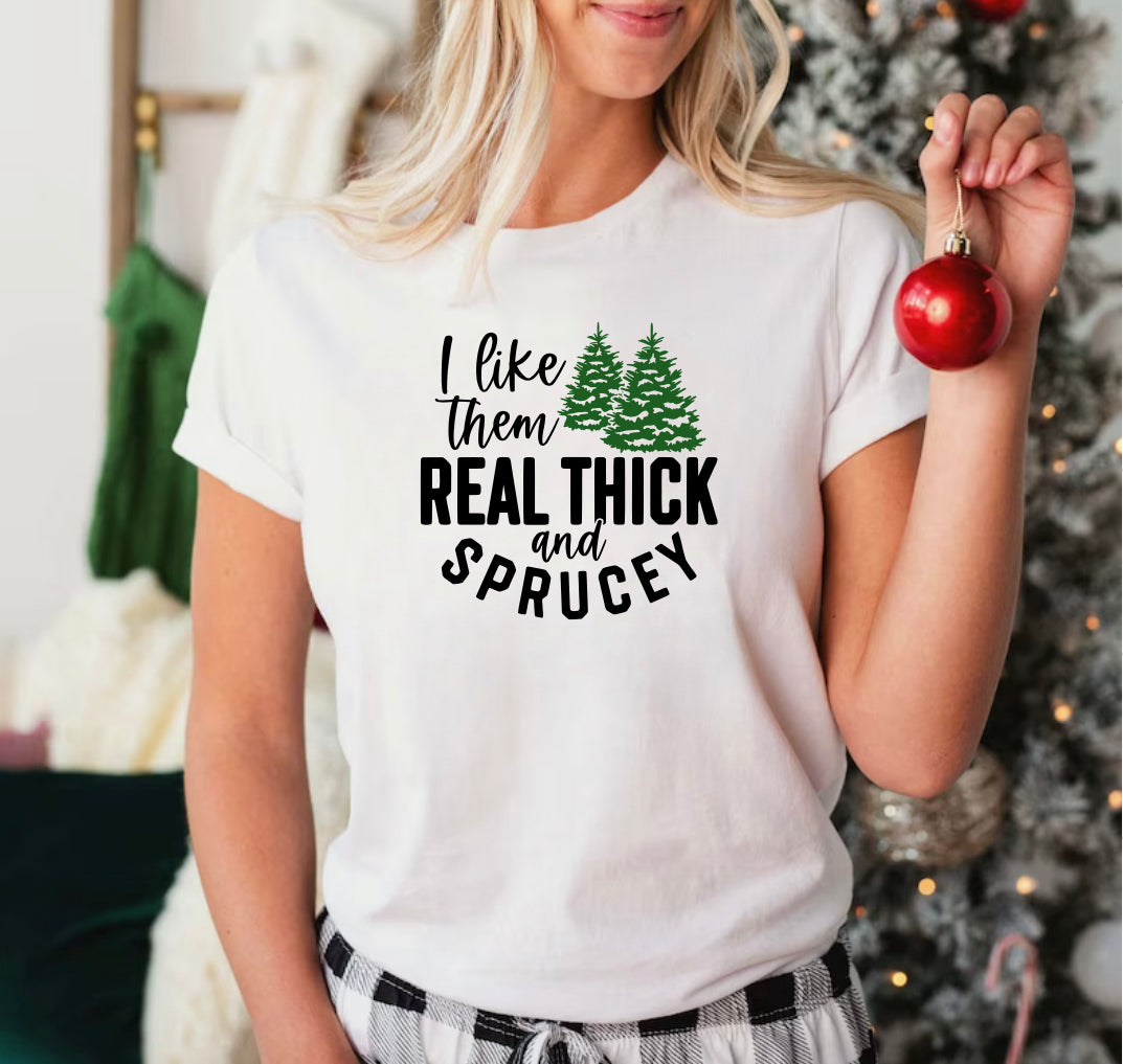 I like them real thick and sprucey (Tank, Tee, and Sweatshirt)