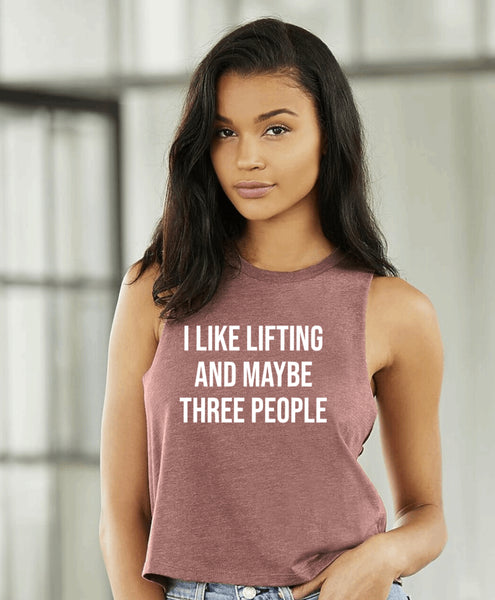 I like lifting and maybe three people