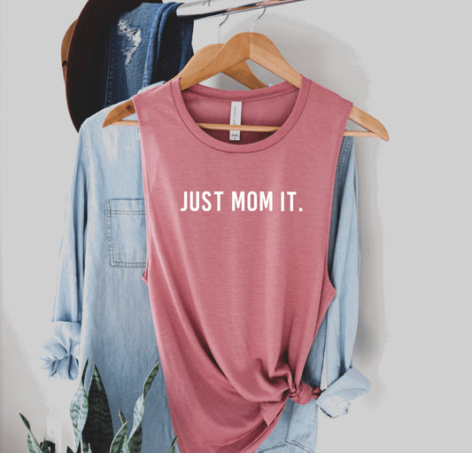 JUST MOM IT.