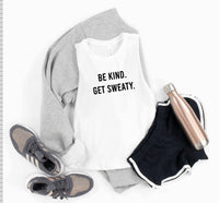 BE KIND. GET SWEATY.