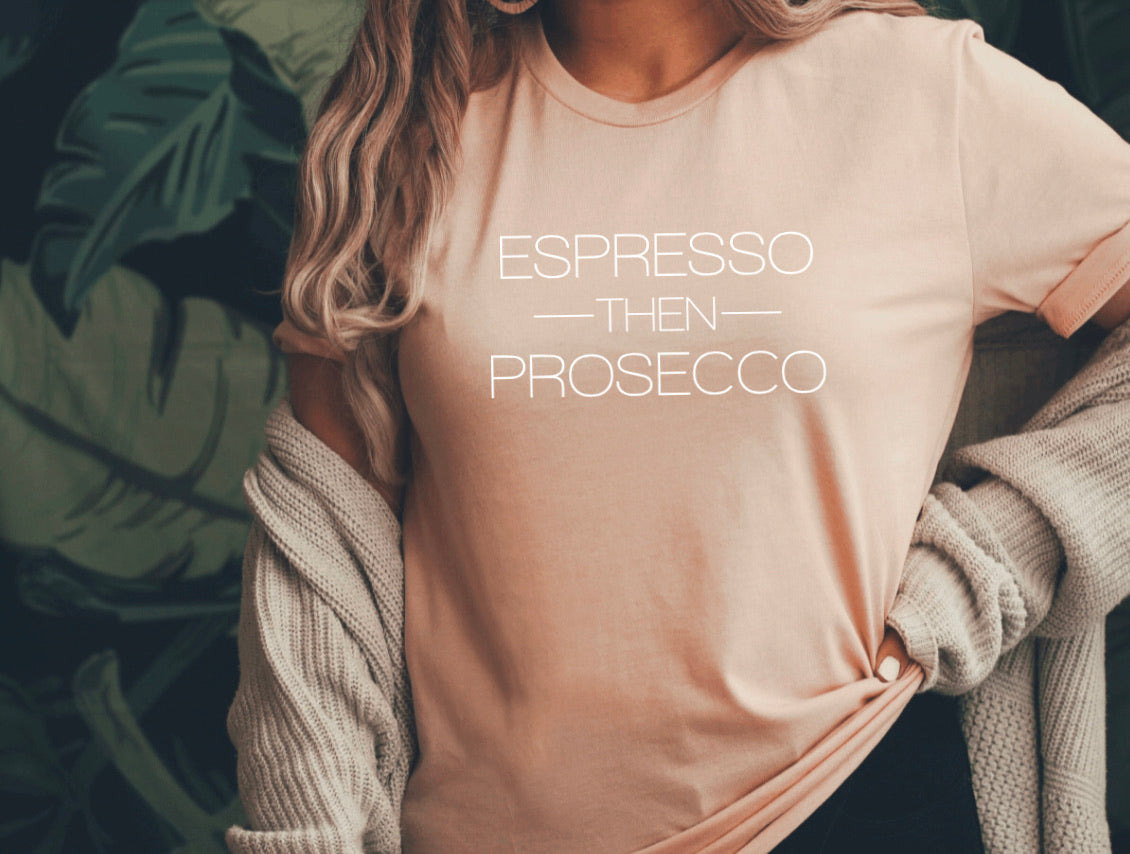 Espresso then Prosecco