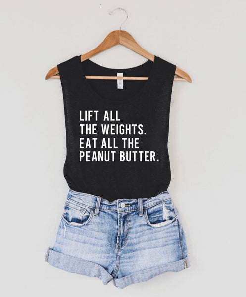 Lift all the weights. Eat all the peanut butter.