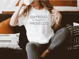 Espresso then Prosecco