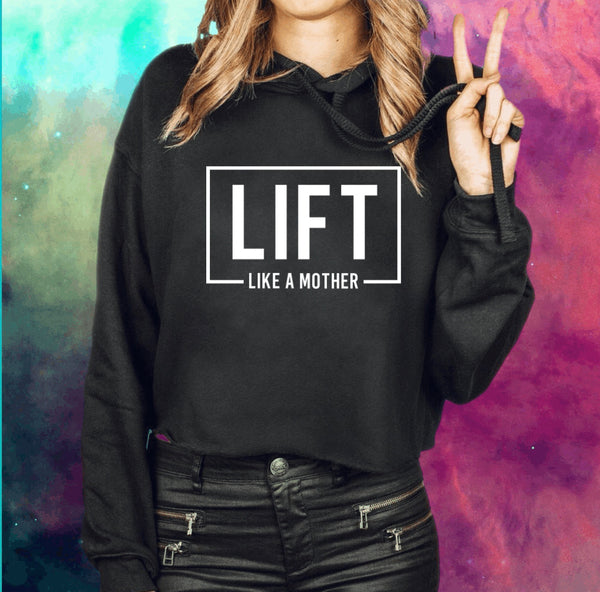 Lift like a mother Cropped Hoodie